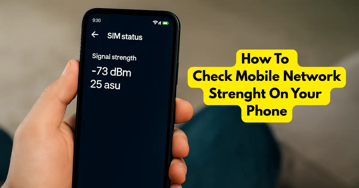How to Check Mobile Network Strength on Your Phone – Android & iPhone Guide